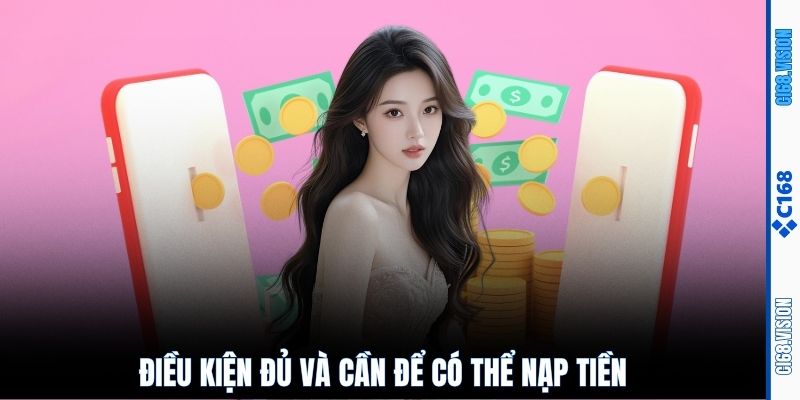 Điều kiện cần biết trước khi nạp tiền C168