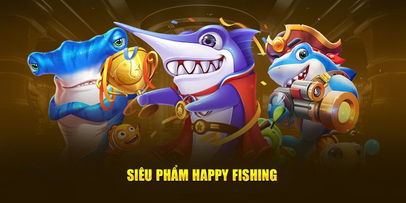 Happy Fishing – Thư giãn và giải trí dành cho mọi người