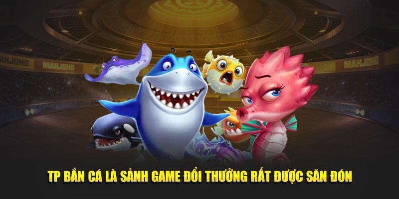 Giới thiệu về TP bắn cá